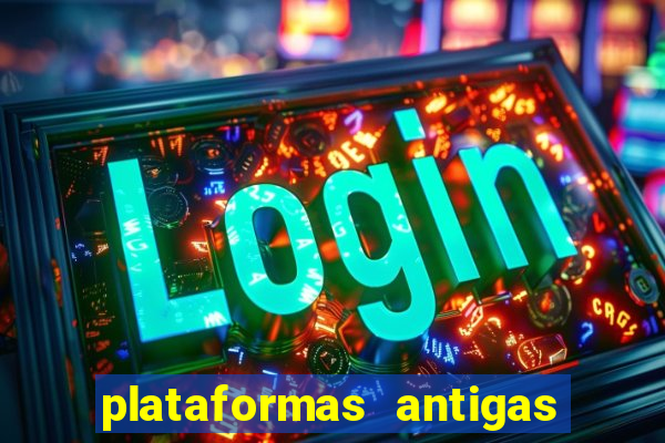 plataformas antigas de slots